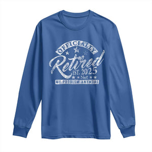 Vintage Retired 2025 Long Sleeve Shirt Funny Retirement Not My Problem Anymore TS10 Royal Blue Print Your Wear