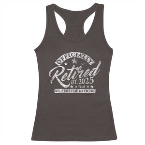 Vintage Retired 2025 Racerback Tank Top Funny Retirement Not My Problem Anymore TS10 Dark Chocolate Print Your Wear