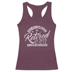 Vintage Retired 2025 Racerback Tank Top Funny Retirement Not My Problem Anymore TS10 Maroon Print Your Wear