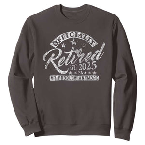 Vintage Retired 2025 Sweatshirt Funny Retirement Not My Problem Anymore TS10 Dark Chocolate Print Your Wear