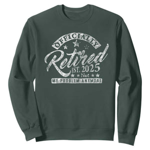 Vintage Retired 2025 Sweatshirt Funny Retirement Not My Problem Anymore TS10 Dark Forest Green Print Your Wear