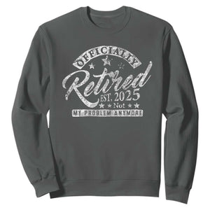 Vintage Retired 2025 Sweatshirt Funny Retirement Not My Problem Anymore TS10 Dark Heather Print Your Wear