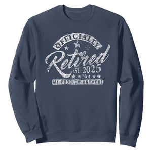 Vintage Retired 2025 Sweatshirt Funny Retirement Not My Problem Anymore TS10 Navy Print Your Wear