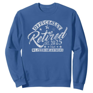 Vintage Retired 2025 Sweatshirt Funny Retirement Not My Problem Anymore TS10 Royal Blue Print Your Wear
