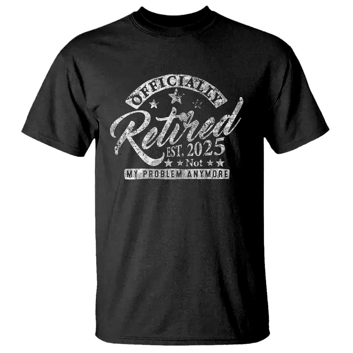 Vintage Retired 2025 T Shirt Funny Retirement Not My Problem Anymore TS10 Black Print Your Wear