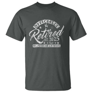 Vintage Retired 2025 T Shirt Funny Retirement Not My Problem Anymore TS10 Dark Heather Print Your Wear