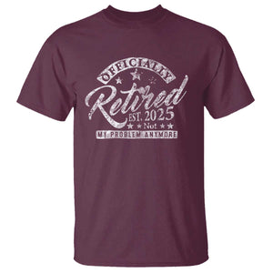 Vintage Retired 2025 T Shirt Funny Retirement Not My Problem Anymore TS10 Maroon Print Your Wear