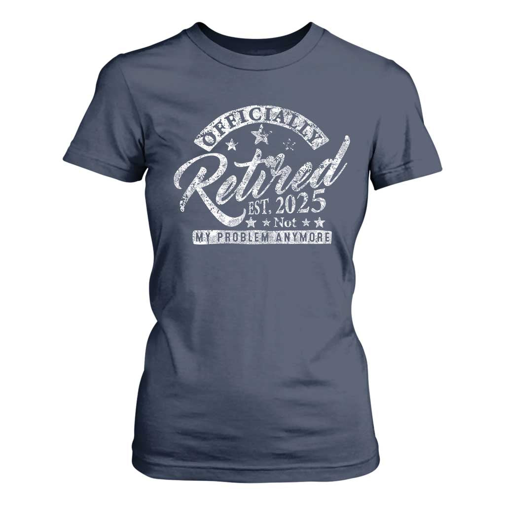 Vintage Retired 2025 T Shirt For Women Funny Retirement Not My Problem Anymore TS10 Navy Print Your Wear