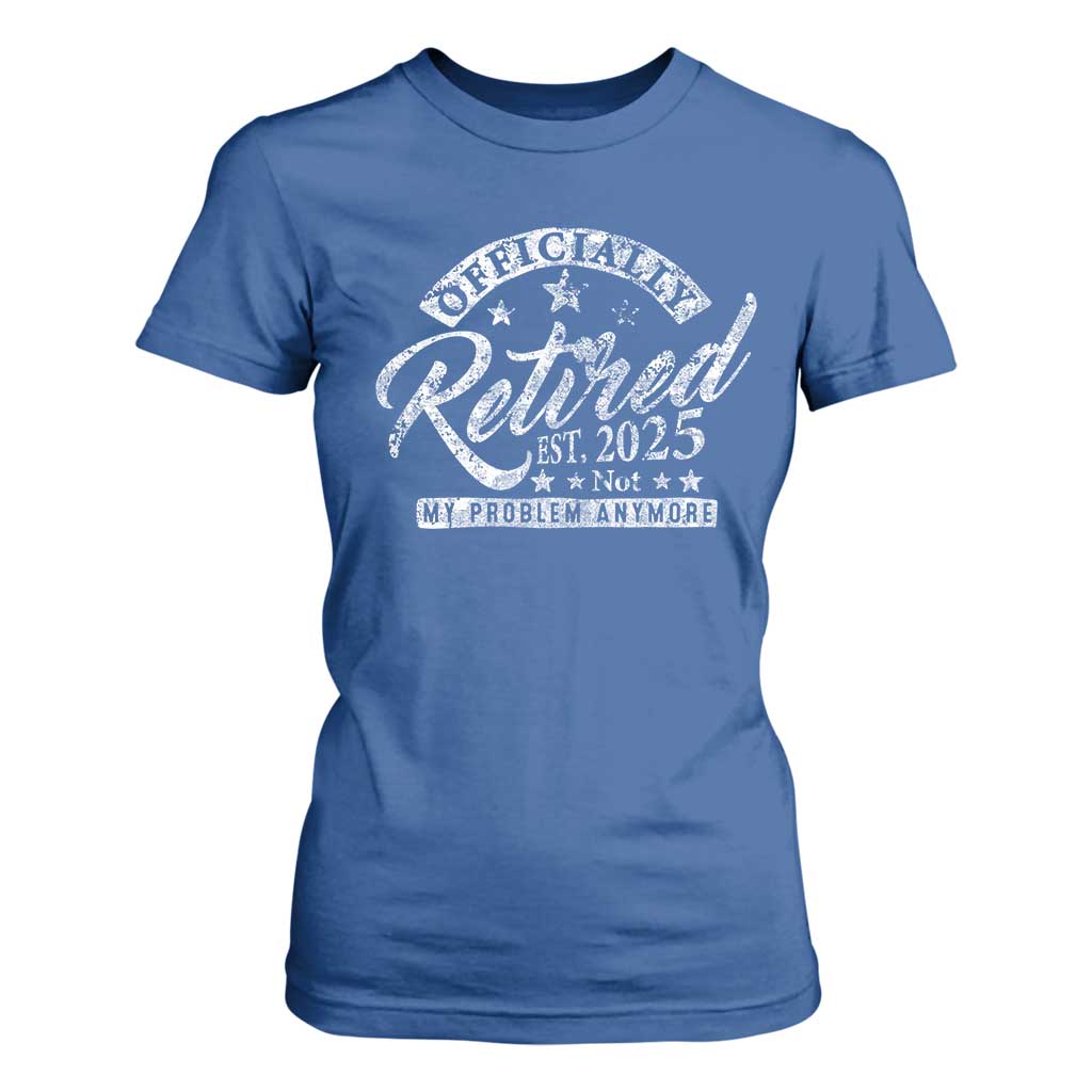 Vintage Retired 2025 T Shirt For Women Funny Retirement Not My Problem Anymore TS10 Royal Blue Print Your Wear
