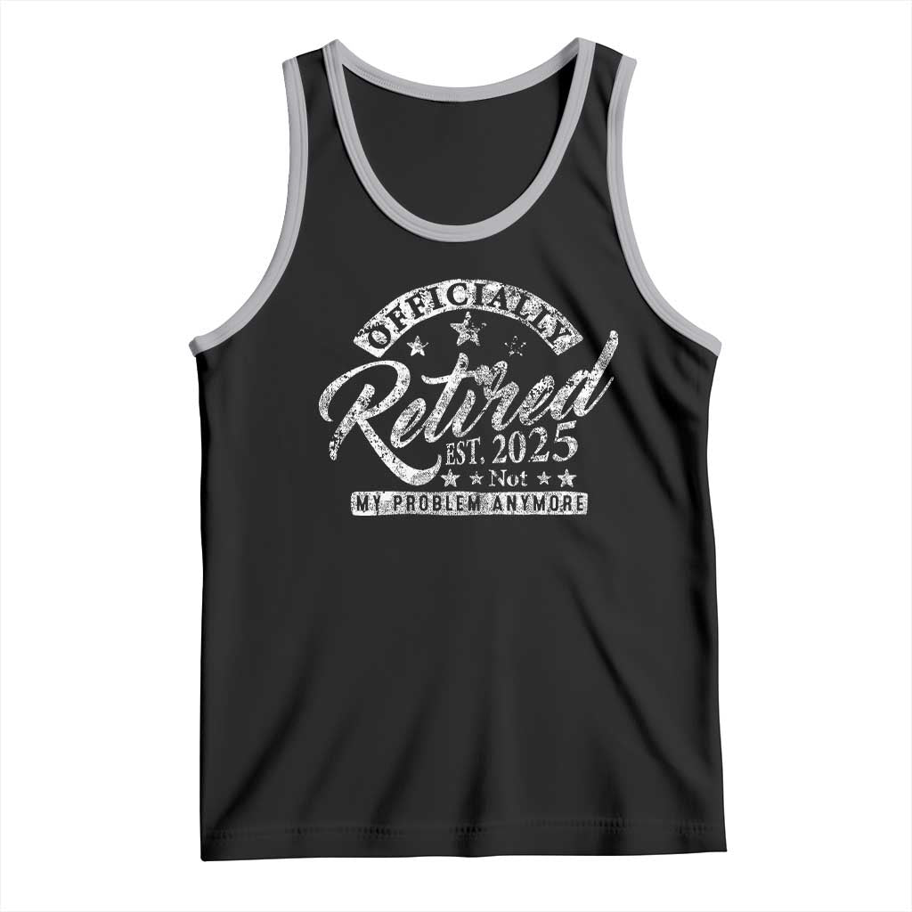 Vintage Retired 2025 Tank Top - Funny Retirement Not My Problem Anymore Sleeveless Tee TS10 Black Athletic Heather Print Your Wear