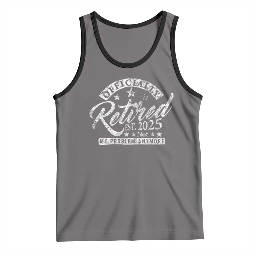 Vintage Retired 2025 Tank Top - Funny Retirement Not My Problem Anymore Sleeveless Tee TS10 Deep Heather Black Print Your Wear