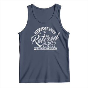 Vintage Retired 2025 Tank Top - Funny Retirement Not My Problem Anymore Sleeveless Tee TS10 Navy Print Your Wear