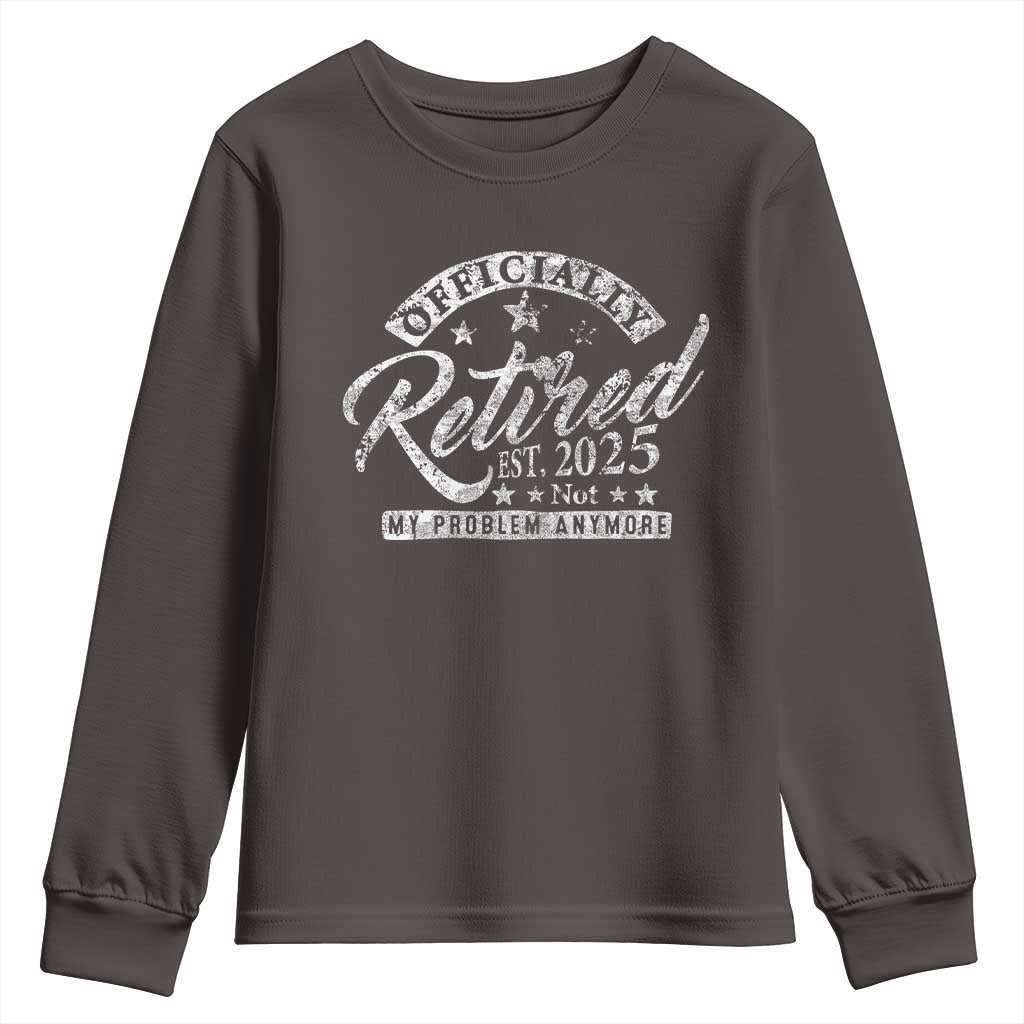 Vintage Retired 2025 Youth Sweatshirt Funny Retirement Not My Problem Anymore TS10 Dark Chocolate Print Your Wear