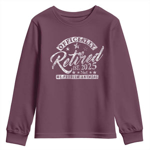Vintage Retired 2025 Youth Sweatshirt Funny Retirement Not My Problem Anymore TS10 Maroon Print Your Wear