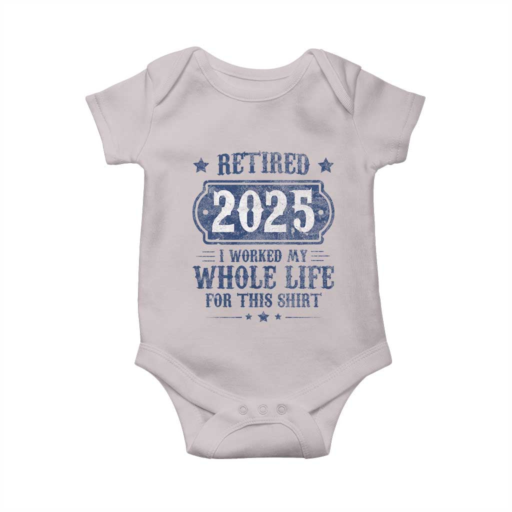 Retired 2025 Baby Onesie Retirement Worked Whole Life For This TS10 Ice Gray Print Your Wear