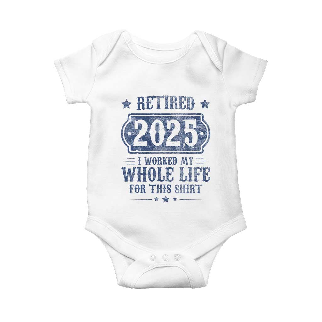 Retired 2025 Baby Onesie Retirement Worked Whole Life For This TS10 White Print Your Wear