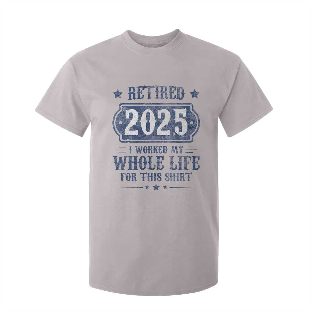 Retired 2025 T Shirt For Kid Retirement Worked Whole Life For This TS10 Ice Gray Print Your Wear