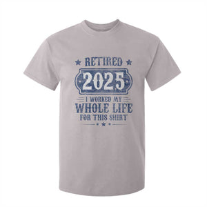 Retired 2025 T Shirt For Kid Retirement Worked Whole Life For This TS10 Ice Gray Print Your Wear