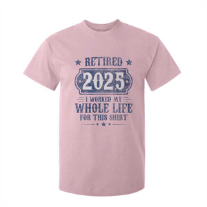 Retired 2025 T Shirt For Kid Retirement Worked Whole Life For This TS10 Light Pink Print Your Wear