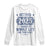 Retired 2025 Long Sleeve Shirt Retirement Worked Whole Life For This TS10 White Print Your Wear