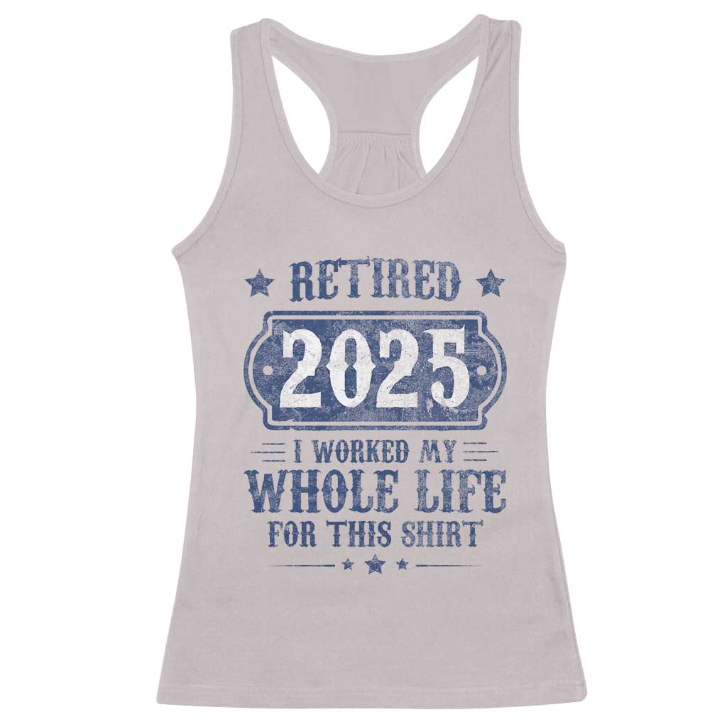 Retired 2025 Racerback Tank Top Retirement Worked Whole Life For This TS10 Ice Gray Print Your Wear