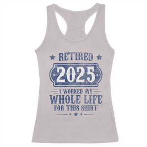 Retired 2025 Racerback Tank Top Retirement Worked Whole Life For This TS10 Ice Gray Print Your Wear