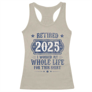 Retired 2025 Racerback Tank Top Retirement Worked Whole Life For This TS10 Sand Print Your Wear