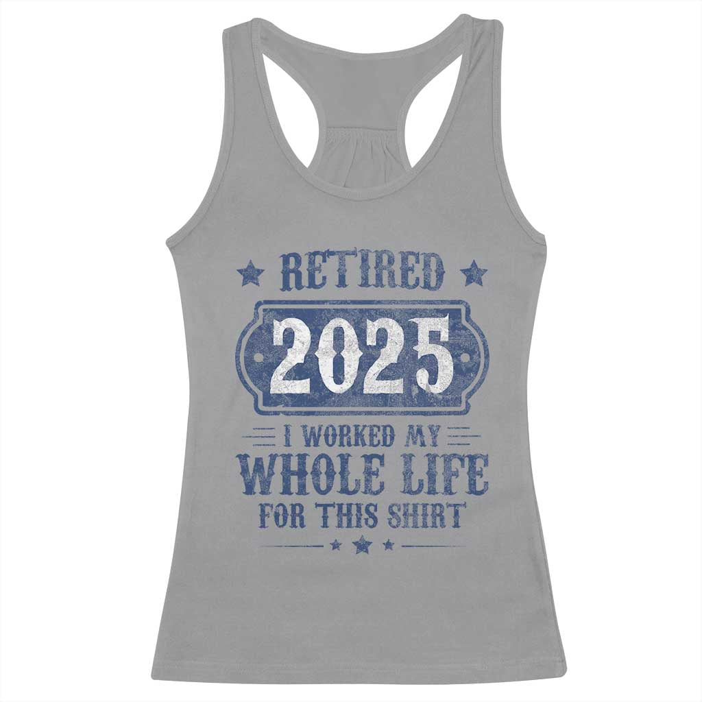 Retired 2025 Racerback Tank Top Retirement Worked Whole Life For This TS10 Sport Gray Print Your Wear