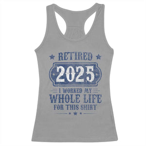 Retired 2025 Racerback Tank Top Retirement Worked Whole Life For This TS10 Sport Gray Print Your Wear