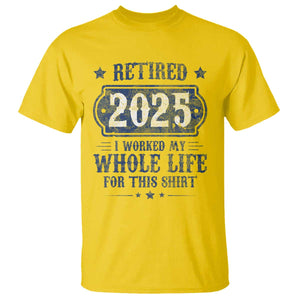Retired 2025 T Shirt Retirement Worked Whole Life For This TS10 Daisy Print Your Wear
