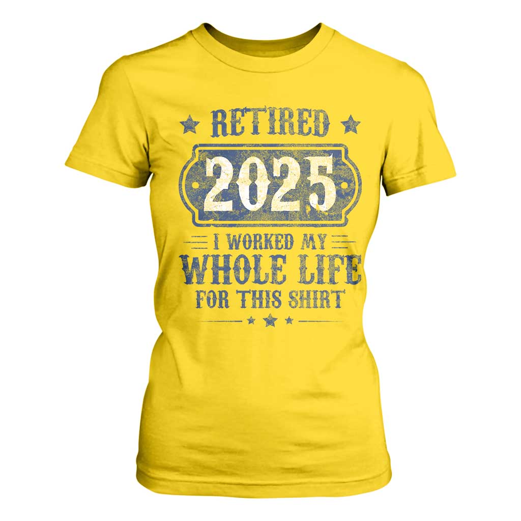Retired 2025 T Shirt For Women Retirement Worked Whole Life For This TS10 Daisy Print Your Wear
