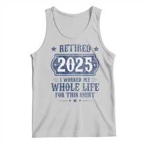 Retired 2025 Tank Top Retirement Worked Whole Life For This TS10 Ash Print Your Wear