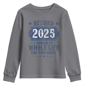 Retired 2025 Youth Sweatshirt Retirement Worked Whole Life For This TS10 Charcoal Print Your Wear