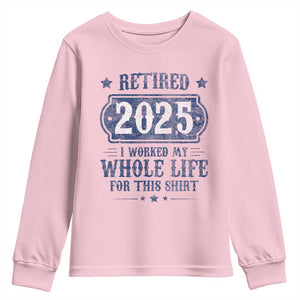Retired 2025 Youth Sweatshirt Retirement Worked Whole Life For This TS10 Light Pink Print Your Wear