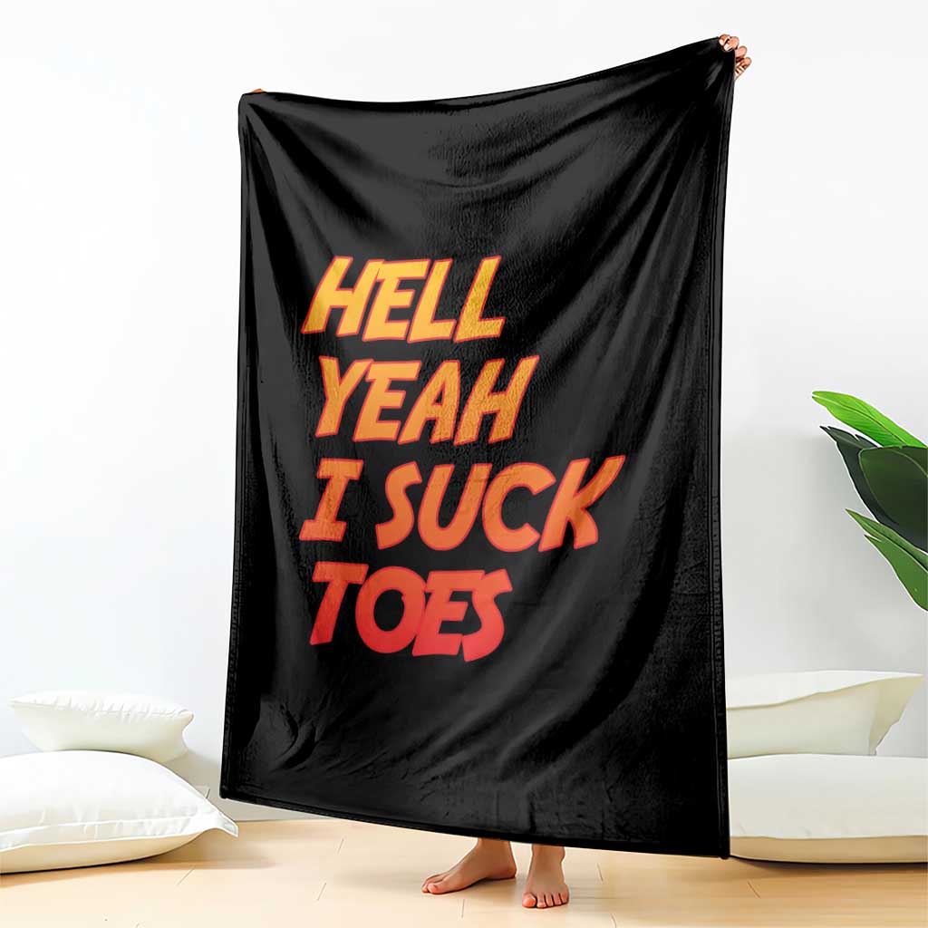 Hell Yeah I Suck Toes Throw Blanket Funny Foot Fetish Sucking Toes Dirty Joke TS10 Print Your Wear