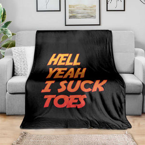 Hell Yeah I Suck Toes Throw Blanket Funny Foot Fetish Sucking Toes Dirty Joke TS10 Print Your Wear