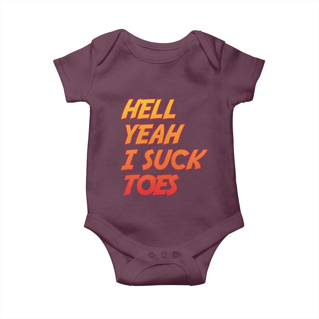 Hell Yeah I Suck Toes Baby Onesie Funny Foot Fetish Sucking Toes Dirty Joke TS10 Maroon Print Your Wear