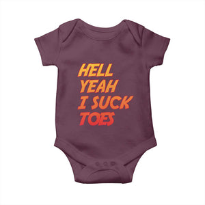 Hell Yeah I Suck Toes Baby Onesie Funny Foot Fetish Sucking Toes Dirty Joke TS10 Maroon Print Your Wear