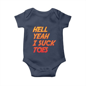 Hell Yeah I Suck Toes Baby Onesie Funny Foot Fetish Sucking Toes Dirty Joke TS10 Navy Print Your Wear