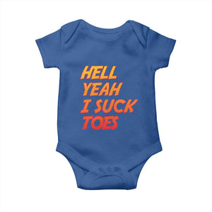 Hell Yeah I Suck Toes Baby Onesie Funny Foot Fetish Sucking Toes Dirty Joke TS10 Royal Blue Print Your Wear