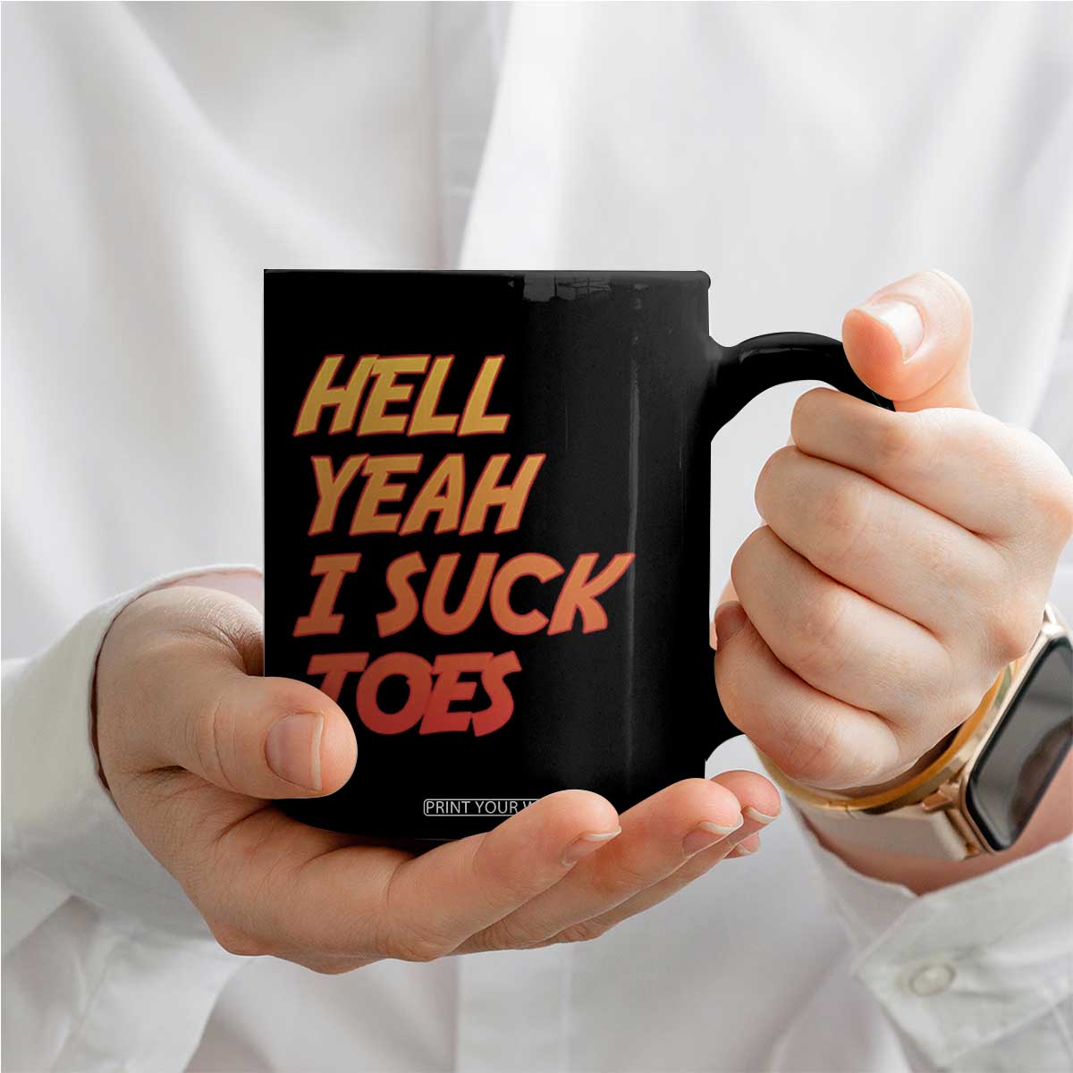 Hell Yeah I Suck Toes Coffee Mug Funny Foot Fetish Sucking Toes Dirty Joke TS10 Print Your Wear