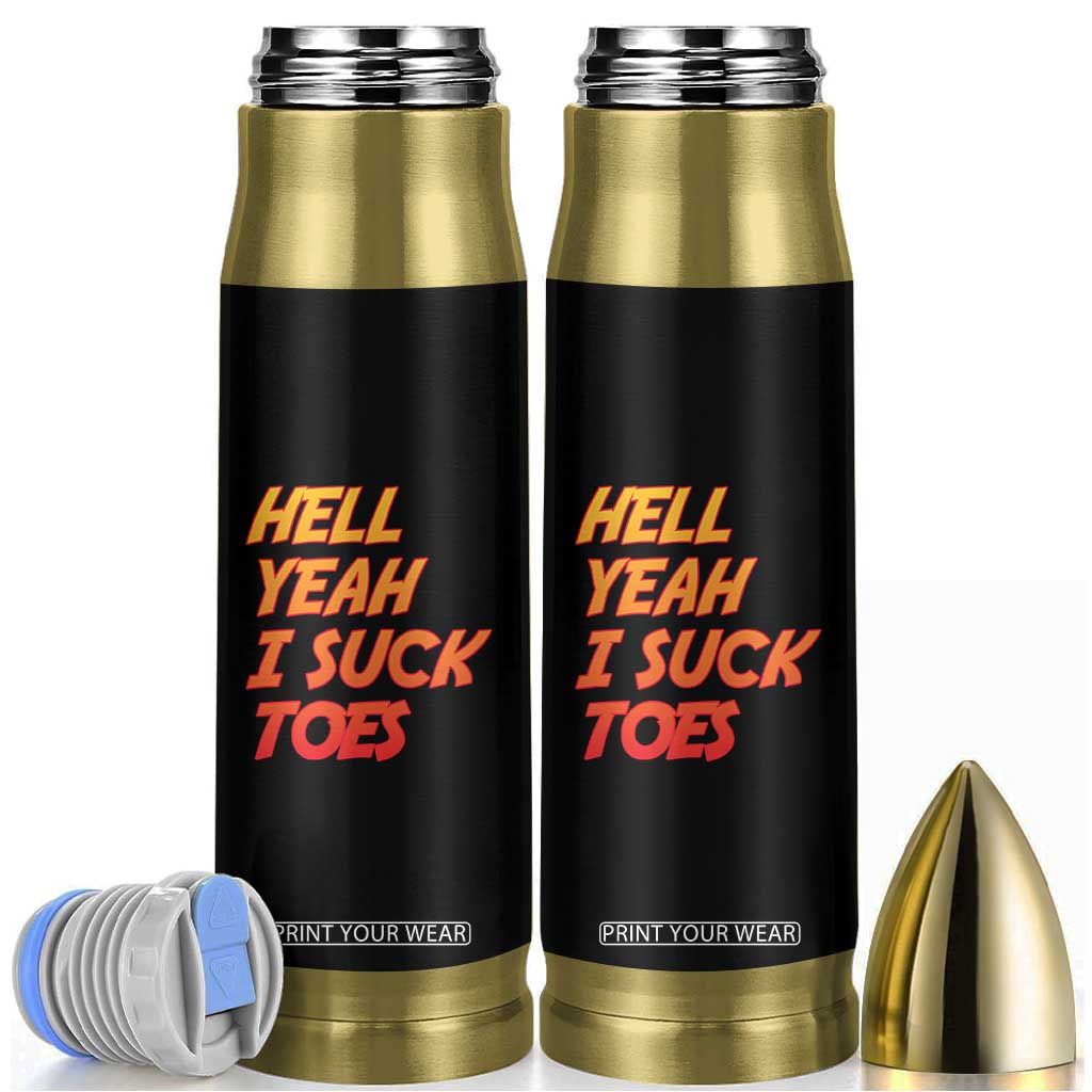 Hell Yeah I Suck Toes Bullet Tumbler Funny Foot Fetish Sucking Toes Dirty Joke TS10 Black Print Your Wear