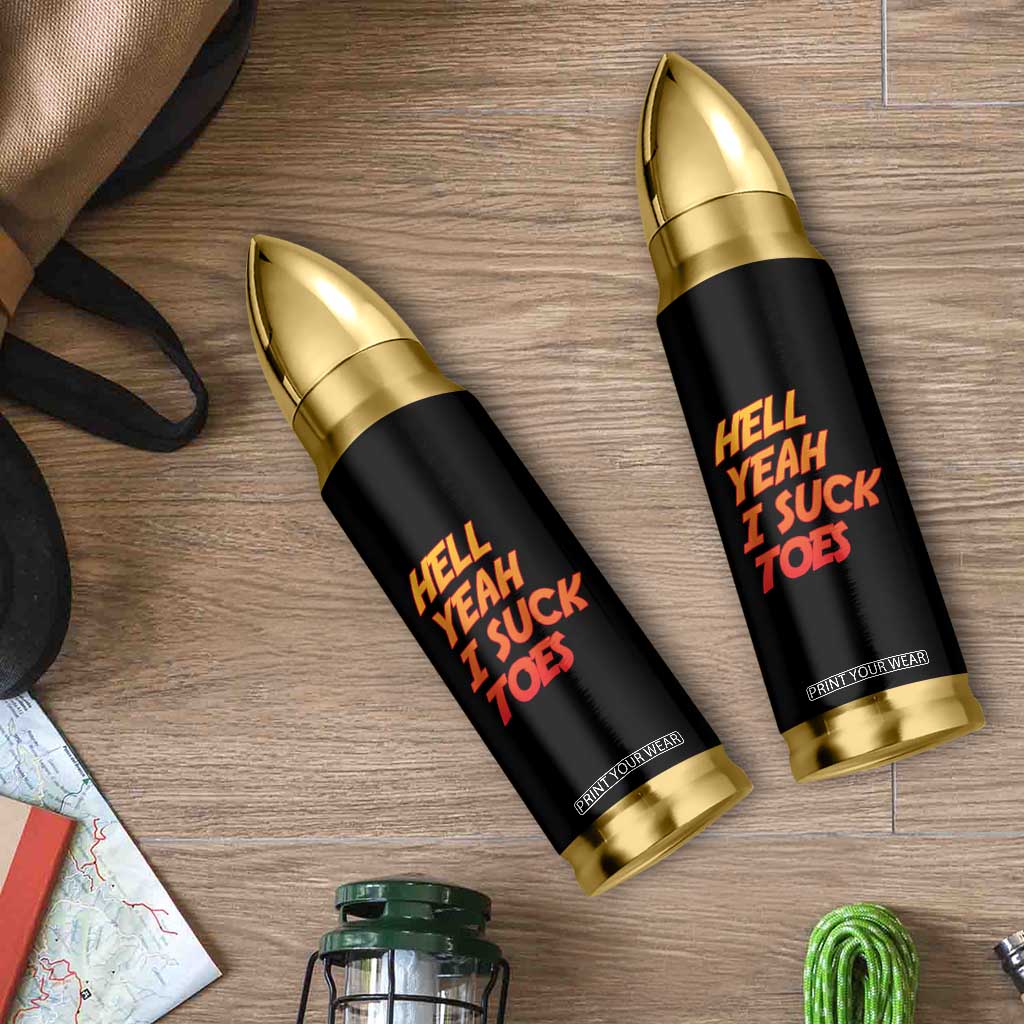 Hell Yeah I Suck Toes Bullet Tumbler Funny Foot Fetish Sucking Toes Dirty Joke TS10 Print Your Wear