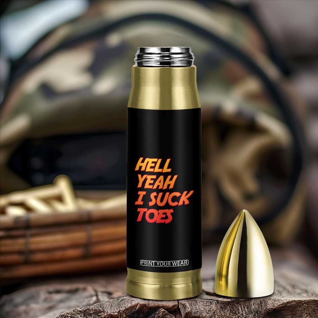 Hell Yeah I Suck Toes Bullet Tumbler Funny Foot Fetish Sucking Toes Dirty Joke TS10 Print Your Wear