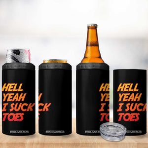 Hell Yeah I Suck Toes 4 in 1 Can Cooler Tumbler Funny Foot Fetish Sucking Toes Dirty Joke TS10 Print Your Wear