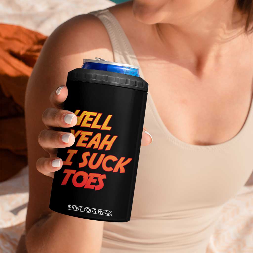 Hell Yeah I Suck Toes 4 in 1 Can Cooler Tumbler Funny Foot Fetish Sucking Toes Dirty Joke TS10 Print Your Wear