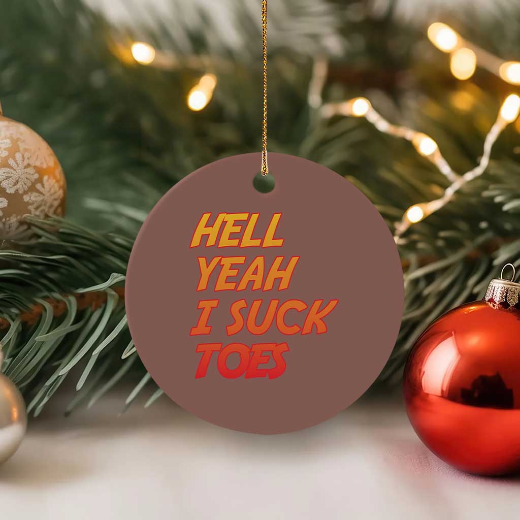 Hell Yeah I Suck Toes Ceramic Ornament Funny Foot Fetish Sucking Toes Dirty Joke TS10 1pc Mocha Print Your Wear