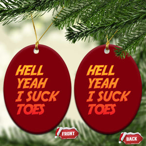 Hell Yeah I Suck Toes Ceramic Ornament Funny Foot Fetish Sucking Toes Dirty Joke TS10 Print Your Wear