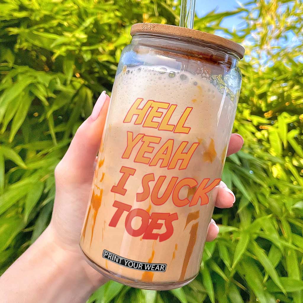 Hell Yeah I Suck Toes Glass Can Funny Foot Fetish Sucking Toes Dirty Joke TS10 Black Print Your Wear