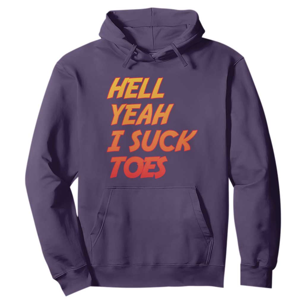 Hell Yeah I Suck Toes Hoodie Funny Foot Fetish Sucking Toes Dirty Joke TS10 Purple Print Your Wear